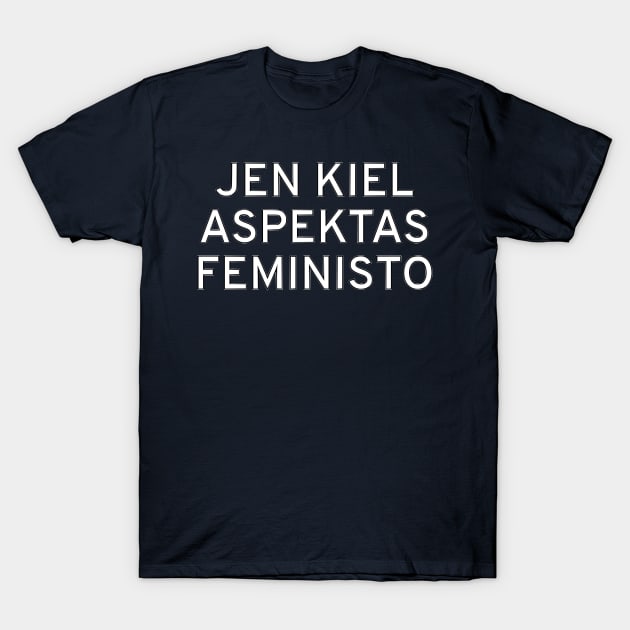 Jen kiel aspektas feministo T-Shirt by dikleyt